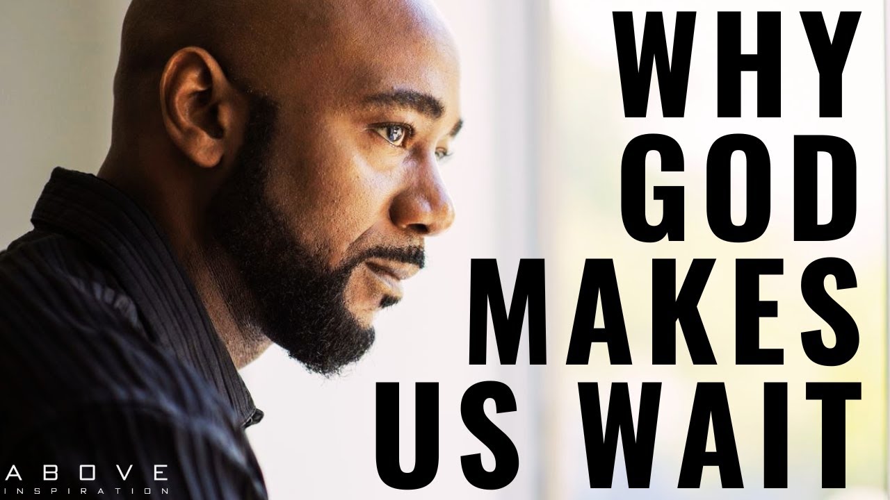 WHY GOD MAKES US WAIT | There Is Always A Purpose - Inspirational & Motivational Video
