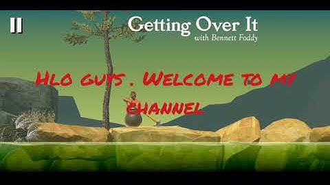 Getting Over It 😎😎. First video with some fun.