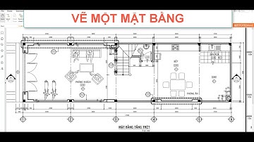 VẼ MẶT BẰNG KIẾN TRÚC TRONG  AUTOCAD