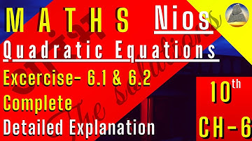 Nios,Class-10,Ch-6 ,Quadraic Equations  ,Ex-6.1,6.2 , Complete