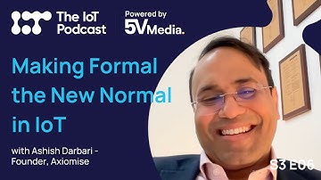 Making Formal Verification the New Normal with Ashish Darbari - Founder, Axiomise | The IoT Podcast