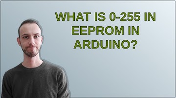 Electronics: What is 0-255 in EEPROM in Arduino?