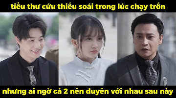 Tiểu thư cứu thiếu soái trong lúc chạy trốn, nhưng ai ngờ cả 2 nên duyên với nhau sau này