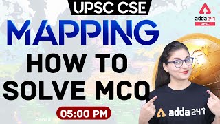 UPSC 2021 | Mapping | How to solve MCQ  | Mapping Practice For UPSC