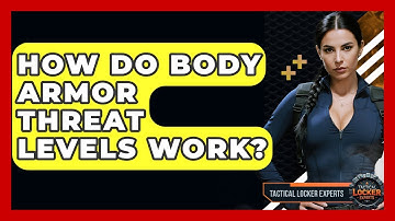 How Do Body Armor Threat Levels Work? - Tactical Locker Experts