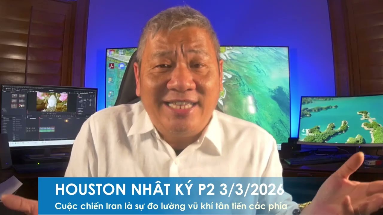 HOUSTON P2 3/3/2026: Cuộc chiến Iran: Đo lương khả năng sản xuất, kinh nghiệm, vũ khí của các phía