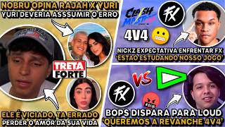 🚨BOPS DISPARA PARA LOUD ! NOBRU OPINA TRETA RAJAHxYURI! NICKZ PRONTO ENFRENTAR FX 4V4!