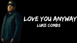 Luke Combs - Love You Anyway  (lyrics)