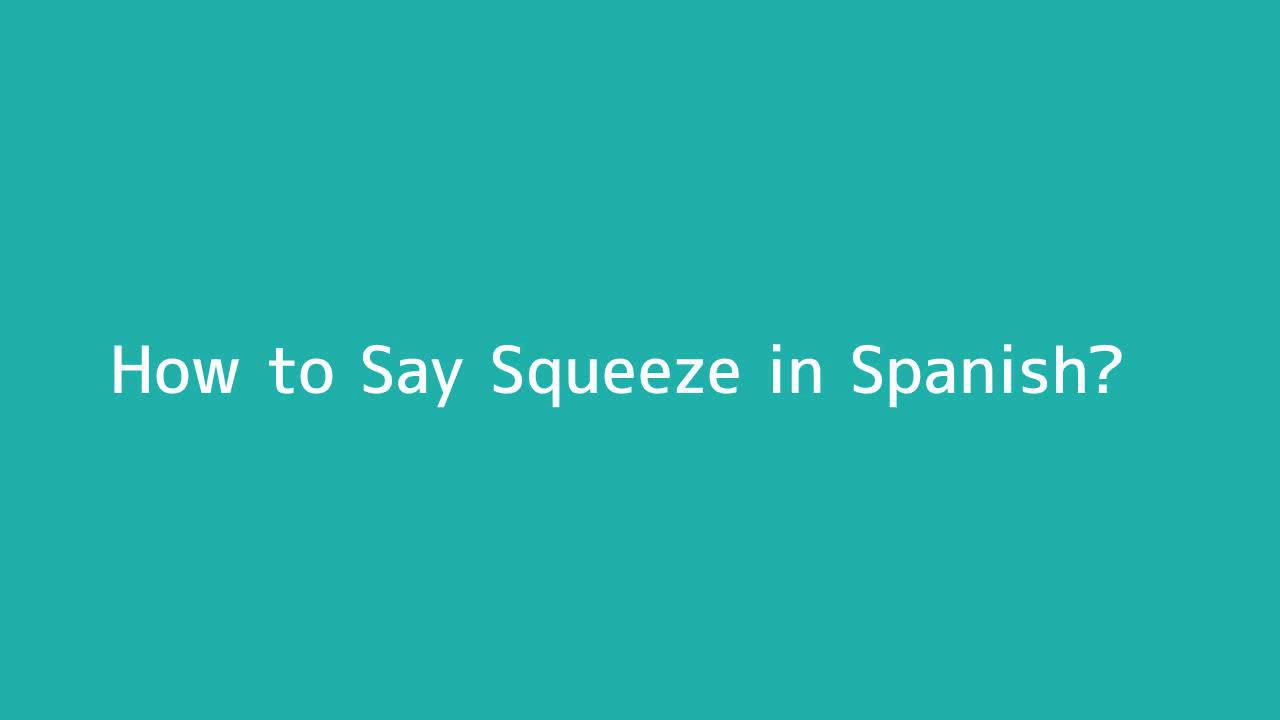 How To Say Squeeze In Spanish YouTube How To Say Squeeze In Spanish YouTube