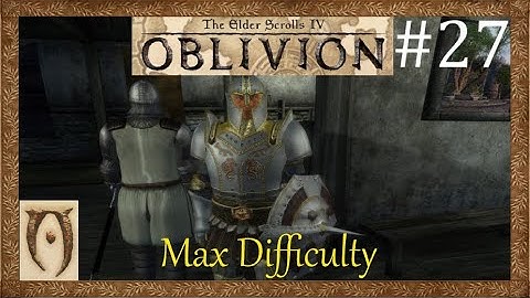 The Elder scrolls IV Oblivion-Max Difficulty-Part 27 ( Killing Adamus Phillida)