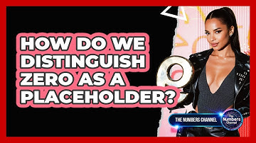 How Do We Distinguish Zero As A Placeholder?