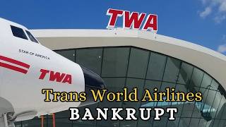 From Global Aviation Empire to Bankruptcy — The Fall of Trans World Airlines