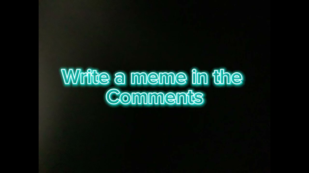 Write a meme in the comments