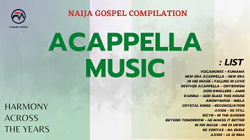 Compilation of Nigerian Gospel Acappella Music Over The Years