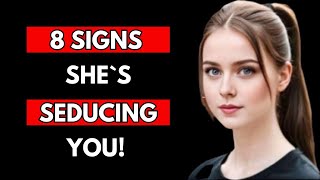 8 Clear Signs She’s Trying To Seduce You | Psychology Tips