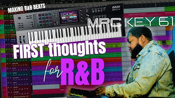 MPC Key 61 First Impressions | R&B Beat Making