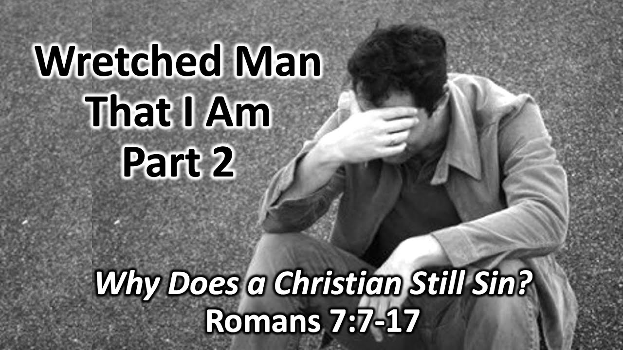 wretched-man-that-i-am-part-2-youtube