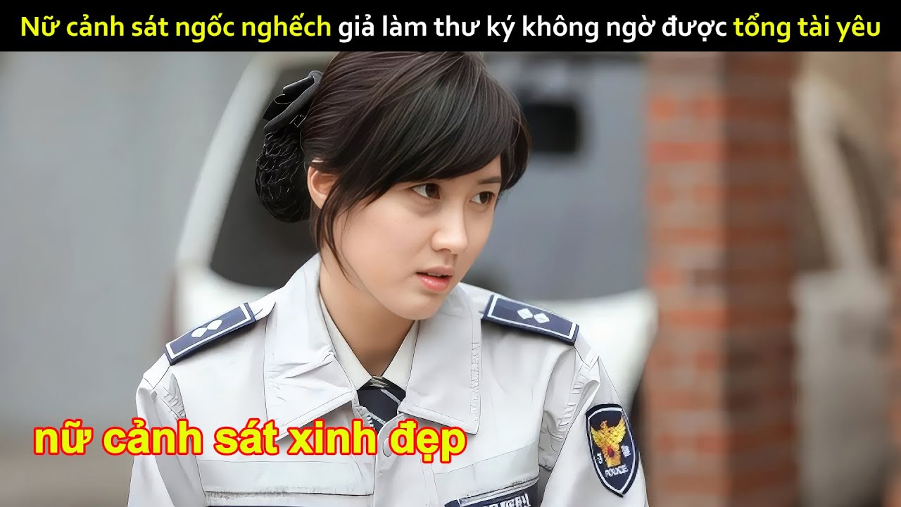 [Review Phim] Nữ cảnh sát ngốc nghếch giả làm thư ký không ngờ được tổng tài yêu
