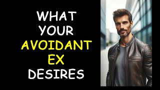 What Your Avoidant Ex Desires  Get Your Ex Back if They Have Avoidant Attachment Style Podcast 837