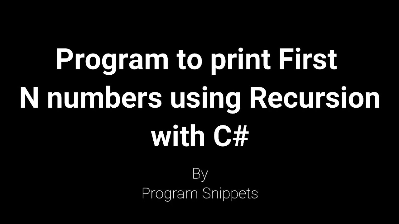 Program to print First N numbers using Recursion with C# - YouTube