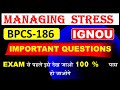BPCS 186 Most important questions I Managing Stress I PYQ Solution I One Shot video I तनाव प्रबंधन
