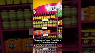 What is grocery shopping like in Aruba? Shopping at Super Food Plaza.