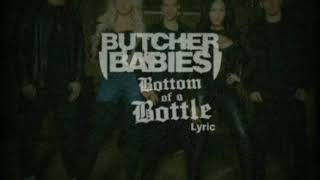 Video thumbnail of "Butcher Babies Bottom of a Bottle(lyric)"