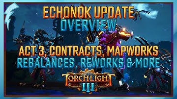 Torchlight 3 Echonok Update Overview [Act 3 + Contracts + Mapworks + lots of Rebalances and Reworks]