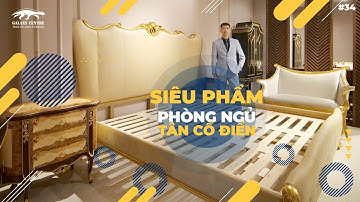 AI CŨNG MÊ – BỘ NỘI THẤT PHÒNG NGỦ HOÀNG GIA DÁT VÀNG TÂN CỔ ĐIỂN SIÊU VIP