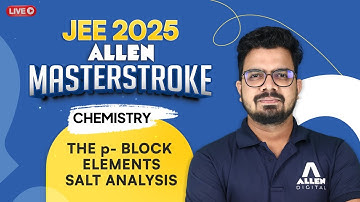 Chemistry - The p-Block Elements & Salt Analysis | Important for JEE 2025 📚 Masterstroke Series
