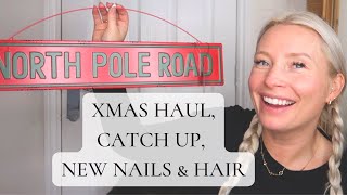 LET’S CATCH UP | NEW HAIR AND NAILS | HOME BARGAINS AND ALDI CHRISTMAS HAUL