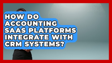 How Do Accounting SaaS Platforms Integrate With CRM Systems? | All About SaaS Finance News