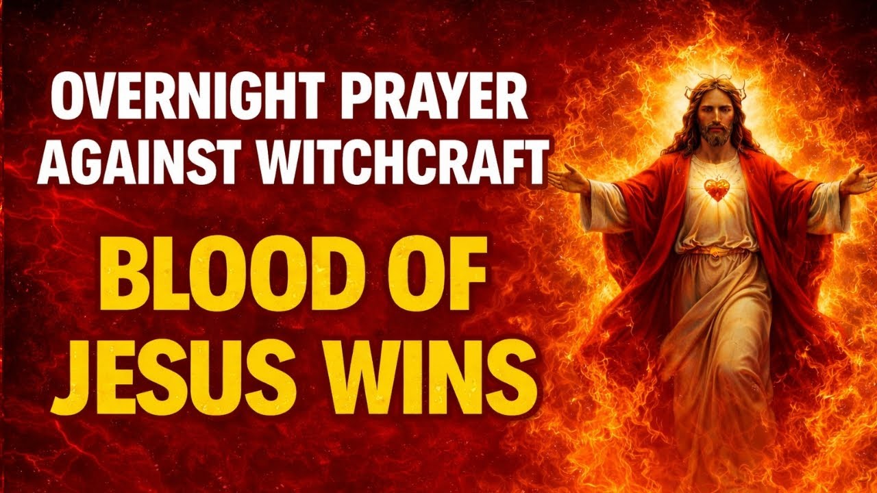 Overnight Prayer Against Witchcraft 🔥 Blood Of Jesus Wins Blood Of Jesus Prayer