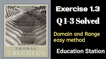 Domain and Range. Thomas Calculus| Exercise 1.3| Q1-3. Lecture in Hindi by Education Station.