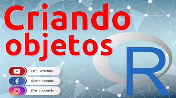 Criando objetos no programa R | Erre - Aprenda