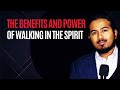 The Power and Importance of walking in the Spirit, Powerful Message and Prayers