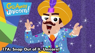 Go Away Unicorn Season 1 Episode 17A Snap Out Of It, Unicorn