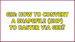 Gis How To Convert A Shapefile Shp To Raster Via Gee?