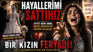Hayalleri̇mi̇ Sattiniz Zorla Evlendirilen Bir Genç Kızın Feryadı 😭