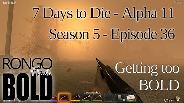 7 Days to Die | Alpha 11.3 | Season 5 - Episode 36 | Getting too bold