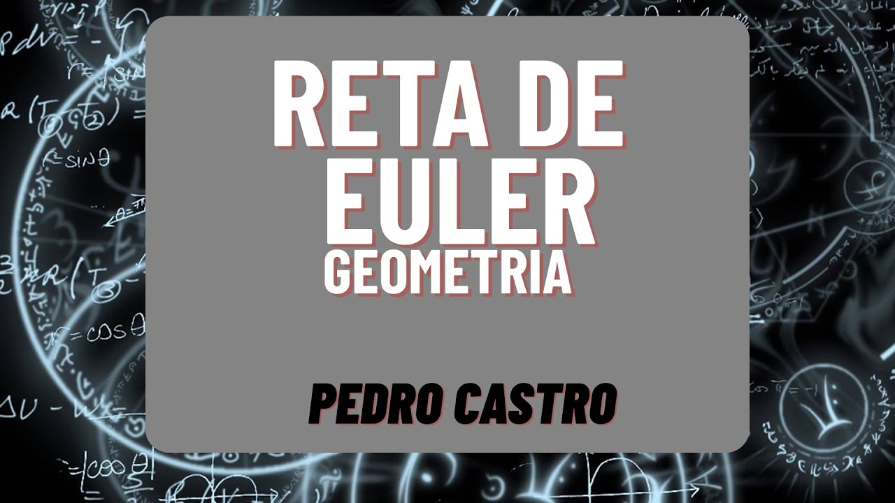 Reta de Euler - Geometria - Pedro Castro