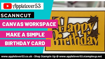 Live 18th July 2021 - Canvas Workspace - Make A Simple Birthday Card