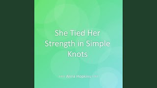 She Tied Her Strength in Simple Knots