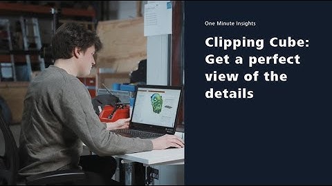3D inspection tip: Use the Clipping Cube function to get a perfect view