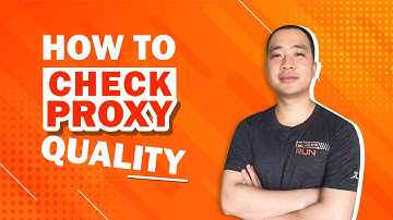 How to test the quality of proxies & check if they work?