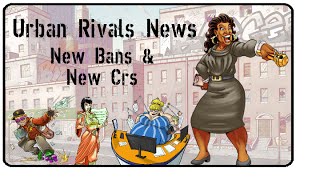 Urban Rivals News (#5): New Bans & New Crs
