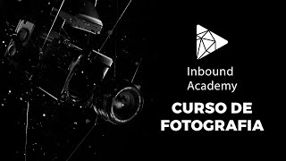 Inbound Academy - Curso Fotografia