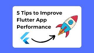 TOP 5 best practices to improve Flutter App Performance