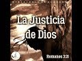 "A Una Voz"--La Justicia de Dios (Romanos 3.21)