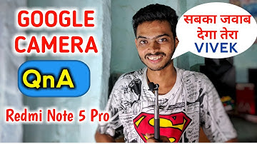 Google Camera for Redmi Note 5 Pro with MIUI 10 | Q&A - All doubts Cleared